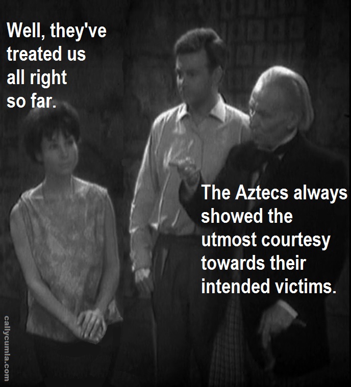 aztecs utmost courtesy victims 1st first dr doctor who quote saying meme