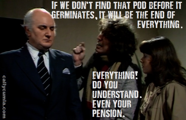 seeds of doom destroy pension fourth dr 4th doctor who quote saying phrase meme