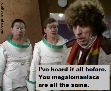 fourth dr 4th doctor who megalomaniac quote saying phrase meme