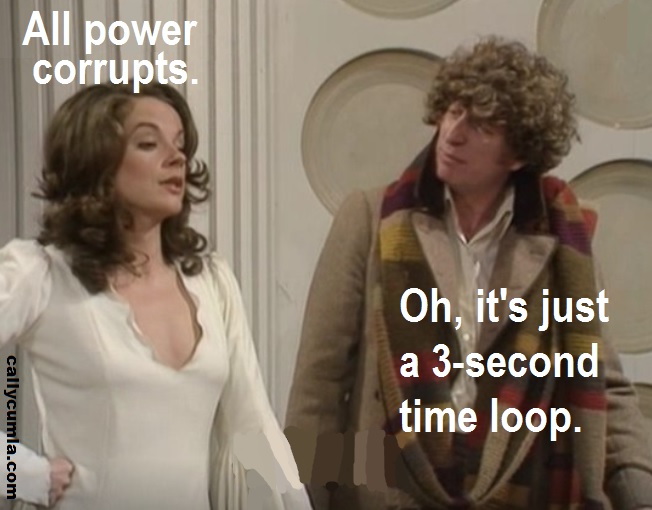 power corrupts time loop romana fourth dr 4th doctor who quote saying phrase meme